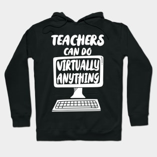 Teachers can do virtually anything - white print Hoodie